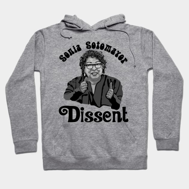 Sonia Sotomayor - Dissent Hoodie by Slightly Unhinged